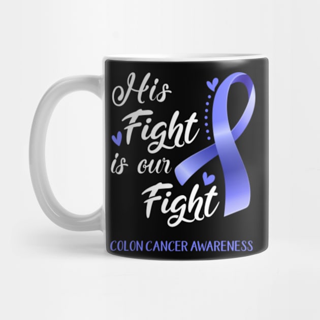 His Fight is Our Fight Colon Cancer Awareness Support Colon Cancer Warrior Gifts by ThePassion99